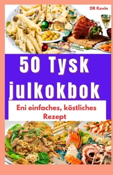 50 Tysk julkokbok: Ett enkelt härligt recept (Swedish Edition)