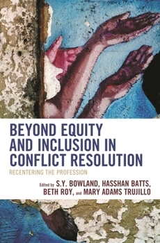 Paperback Beyond Equity and Inclusion in Conflict Resolution: Recentering the Profession Book