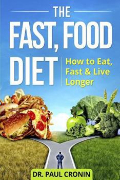 Paperback The Fast, Food Diet: How to Eat, Fast and Live Longer Book