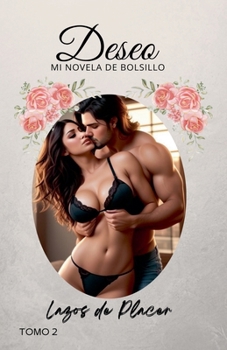 Lazos de Placer (Deseo) (Spanish Edition)