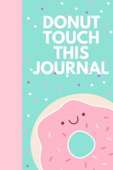 Paperback Donut Touch This Journal: : special Journal Notebook for Writing 120 Pages (6"x9") Book