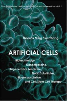 Paperback Artificial Cells: Biotechnology, Nanomedicine, Regenerative Medicine, Blood Substitutes, Bioencapsulation, and Cell/Stem Cell Therapy Book