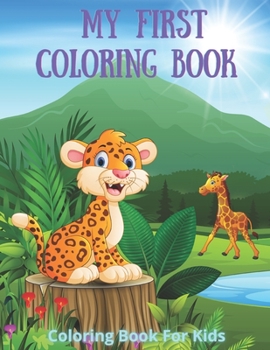 Paperback My First Coloring Book - Coloring Book For Kids: 100 Amazing Coloring Pages for Boys & Girls Book