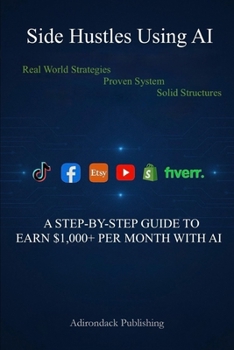 Paperback Side Hustles Using AI: $1,000+ per Month with AI Book