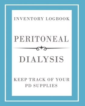 Paperback Peritoneal Dialysis Inventory Logbook: Manage And Keep Track Of Your PD Supplies Book