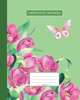 Paperback Composition Notebook: College Ruled - Butterfly Summer Birds and Tulip Flowers - Back to School Composition Book for Teachers, Students, Kid Book