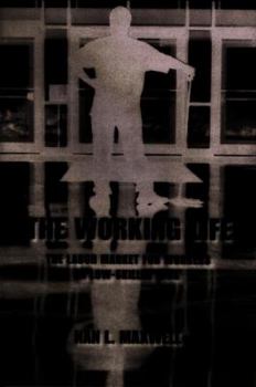 Paperback The Working Life: The Labor Market for Workers in Low-Skilled Jobs Book