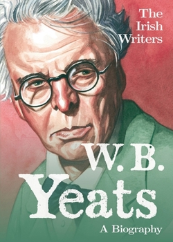 Paperback The Irish Writers: W.B. Yeats: A Biography Book