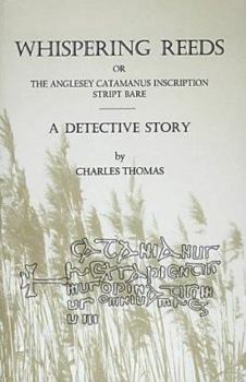 Paperback Whispering Reeds, or the Anglesey Catamanus Inscription Stript Bare: A Detective Story Book