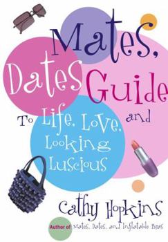 The Mates, Dates Guide to Life, Love, and Looking Luscious - Book  of the Mates, Dates