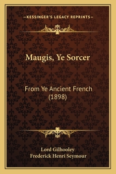 Maugis, Ye Sorcer: From Ye Ancient French