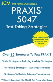 Paperback PRAXIS 5047 Test Taking Strategies: PRAXIS 5047 Exam - Free Online Tutoring - The latest strategies to pass your exam. Book