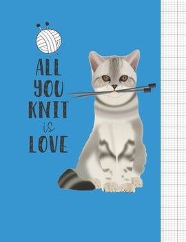 Paperback All You Knit Is Love: Knitter's blank journal 4:5 ratio graph paper for designs and patterns. Cute cat with knitting needles design. Book