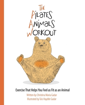 Paperback The Pilates Animals Workout: Exercise That Helps You Feel as Fit as an Animal Book