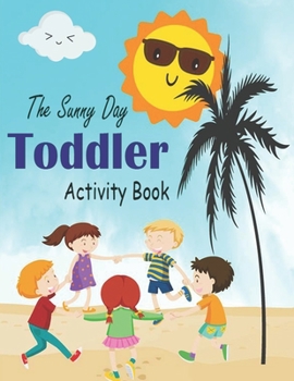 Paperback The Sunny Day Toddler Activity Book: 50+ Beautiful activity coloring book for Early Learning . ( Mandala, Maze, Animal, Space, Beach ... ) 130 pages . [Large Print] Book