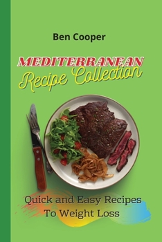 Paperback Mediterranean Recipe Collection: Quick and Easy Recipes To Weight Loss Book