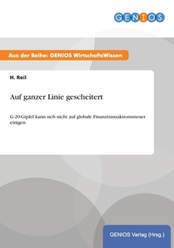 Paperback Auf ganzer Linie gescheitert: G-20-Gipfel kann sich nicht auf globale Finanztransaktionssteuer einigen [German] Book