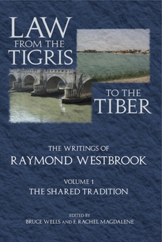 Hardcover Law from the Tigris to the Tiber: The Writings of Raymond Westbrook Book