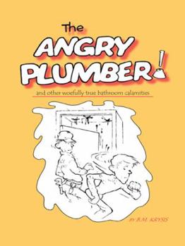 Paperback The Angry Plumber and Other Woefully True Bathroom Calamities Book