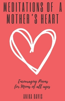 Paperback Meditations Of A Mother's Heart: Encouraging Poems for Moms of All Ages Book