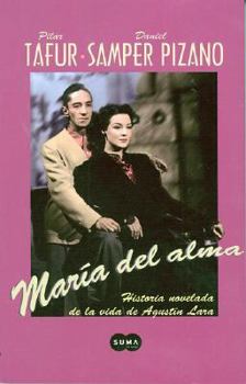 Paperback Maria del Alma: Melodrama Novelado Sobre la Vida de Agustin Lara [Spanish] Book