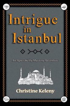 Intrigue in Istanbul - Book #1 of the Agnes Kelly