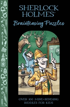 Paperback Sherlock Holmes' Brainteasing Puzzles: Over 100 Mind-Bending Riddles for Kids Book