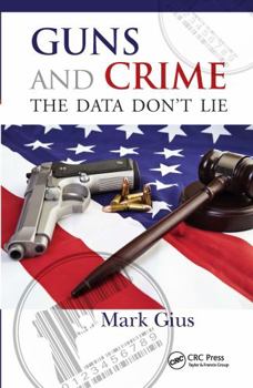 Hardcover Guns and Crime: The Data Don't Lie Book