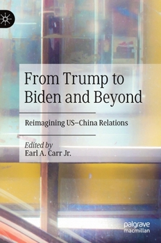 Hardcover From Trump to Biden and Beyond: Reimagining Us-China Relations Book