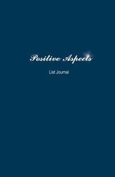 Paperback Positive Aspects List Journal: Write Until You See the Bright Side Again Book