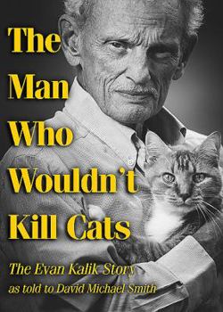 Hardcover The Man Who Wouldn't Kill Cats: The Evan Kalik Story Book