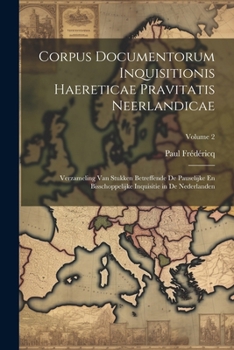 Paperback Corpus Documentorum Inquisitionis Haereticae Pravitatis Neerlandicae: Verzameling Van Stukken Betreffende De Pauselijke En Bisschoppelijke Inquisitie [Latin] Book