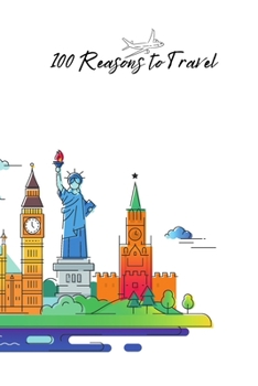 Paperback 100 reasons to travel: 100 reason why travelling is good for your soul Book