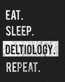 Paperback Eat Sleep Deltiology Repeat: Enthusiasts Gratitude Journal Planner 386 Pages Notebook Black Print 193 Days 8"x10" Thick Book