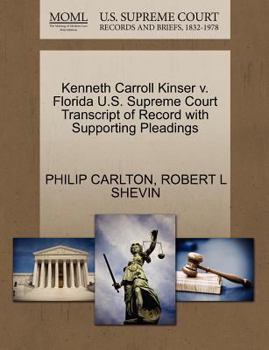 Paperback Kenneth Carroll Kinser V. Florida U.S. Supreme Court Transcript of Record with Supporting Pleadings Book