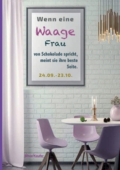 Paperback Wenn eine Waage Frau von Schokolade spricht, meint sie ihre beste Seite.: Sternzeichen Analyse mit Genuss [German] Book