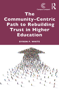 Paperback The Community-Centric Path to Rebuilding Trust in Higher Education Book