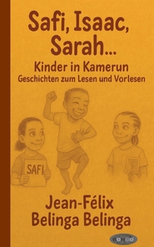 Safi, Isaac, Sarah ... Kinder in Kamerun: Geschichten zum Lesen und Vorlesen (German Edition)