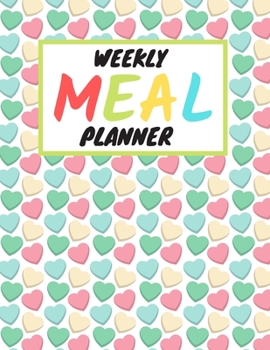 Weekly Meal Planner: Track And Plan Your Meals Weekly, 55 Week Food Planner, Log, Diary, Journal, Calendar, Meal Prep And Planning Grocery List (112 Pages, Size 8.5 x 11)