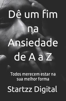 Paperback Dê um fim na Ansiedade de A a Z: Todos merecem estar na sua melhor forma [Portuguese] Book