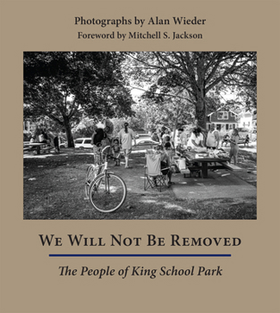 Hardcover We Will Not Be Removed: The People of King School Park Book