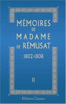 Paperback Mémoires de madame de Rémusat: 1802-1808. Publiés par son petit-fils Paul de Rémusat. Tome 2 (French Edition) [French] Book