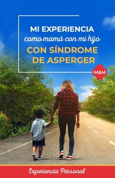 Paperback Mi Experiencia Como Mama Con Mi Hijo Con Sindrome de Asperger [Spanish] Book