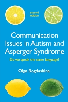 Paperback Communication Issues in Autism and Asperger Syndrome, Second Edition: Do We Speak the Same Language? Book