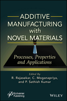 Hardcover Additive Manufacturing with Novel Materials: Process, Properties and Applications Book
