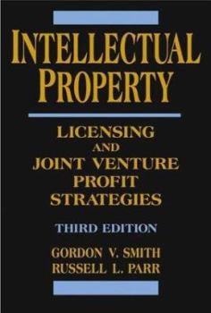 Intellectual Property: Licensing and Joint Venture Profit Strategies, 2nd Edition