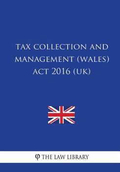 Paperback Tax Collection and Management (Wales) Act 2016 (UK) Book