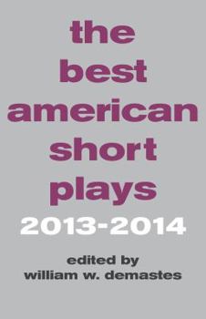 The Best American Short Plays 2013-2014 - Book #15 of the Best American Short Plays