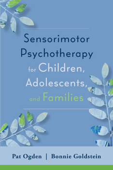 Paperback Sensorimotor Psychotherapy for Children, Adolescents, and Families Book