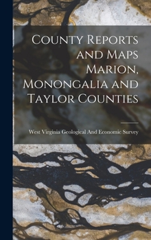 Hardcover County Reports and Maps Marion, Monongalia and Taylor Counties Book